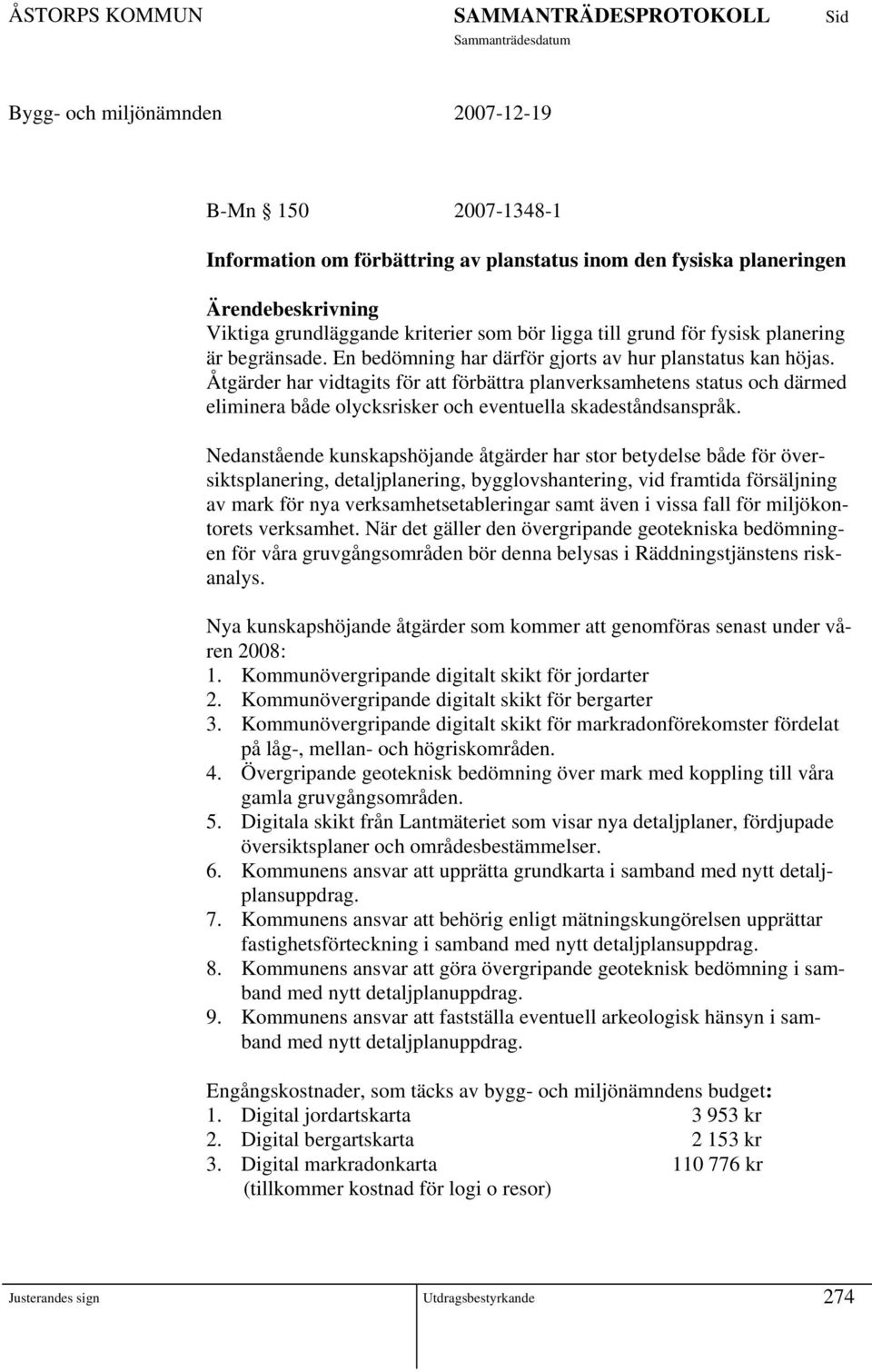 Åtgärder har vidtagits för att förbättra planverksamhetens status och därmed eliminera både olycksrisker och eventuella skadeståndsanspråk.