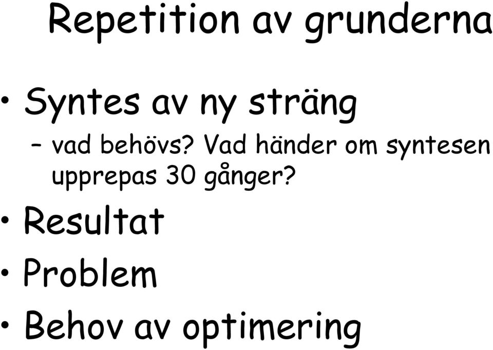 Vad händer om syntesen upprepas