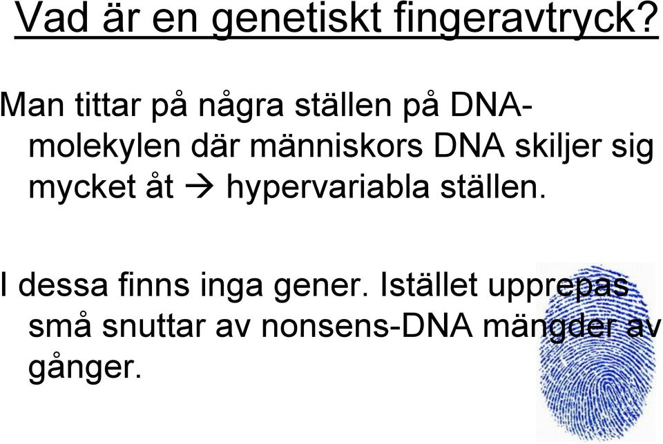 människors DNA skiljer sig mycket åt hypervariabla