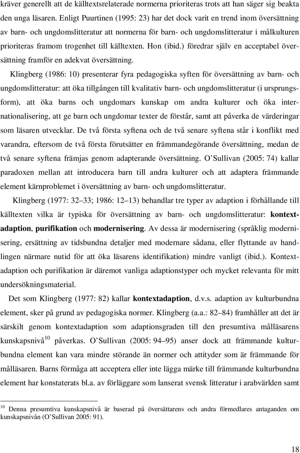 källtexten. Hon (ibid.) föredrar själv en acceptabel översättning framför en adekvat översättning.