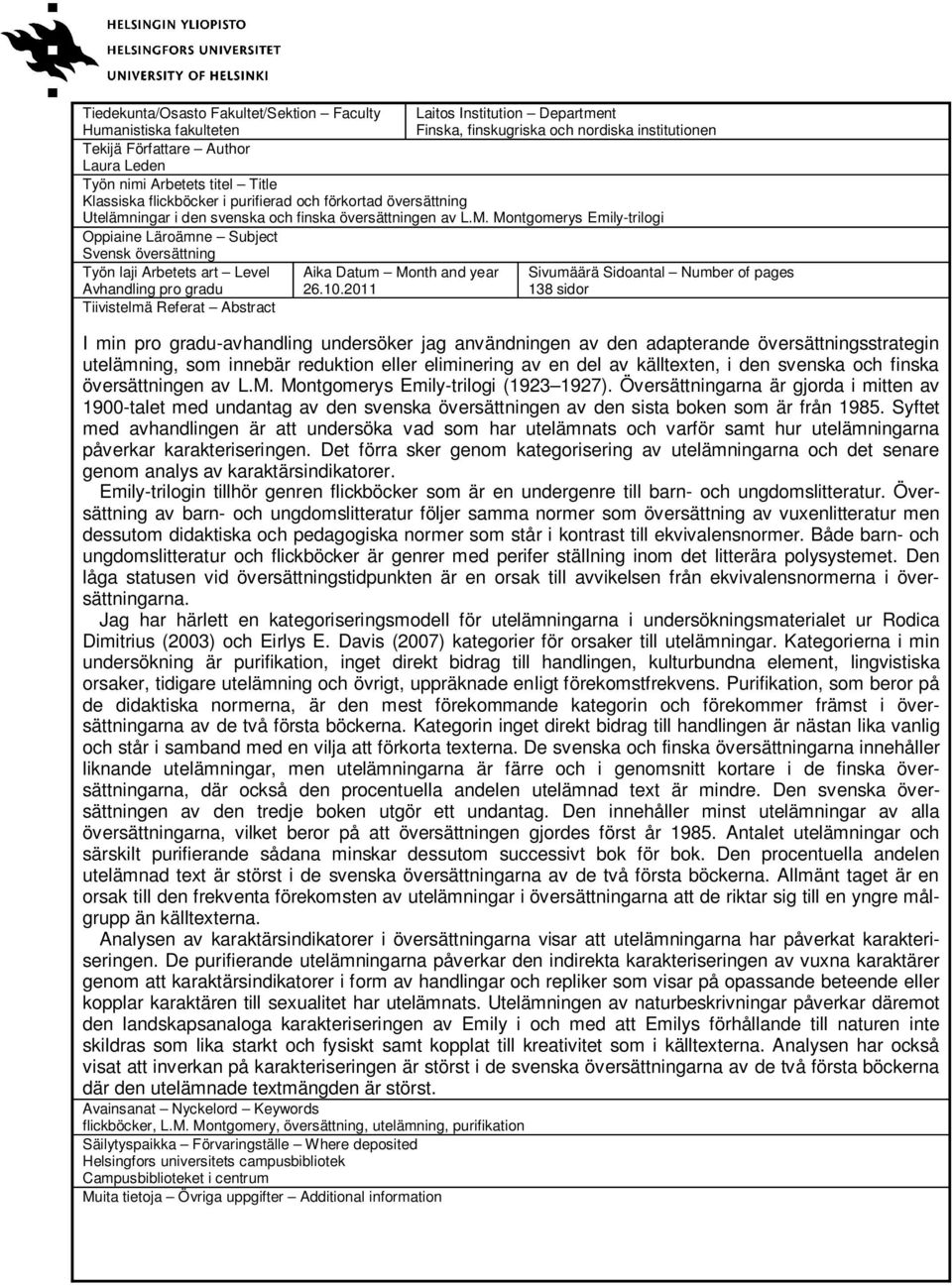 Montgomerys Emily-trilogi Oppiaine Läroämne Subject Svensk översättning Työn laji Arbetets art Level Avhandling pro gradu Tiivistelmä Referat Abstract Aika Datum Month and year 26.10.