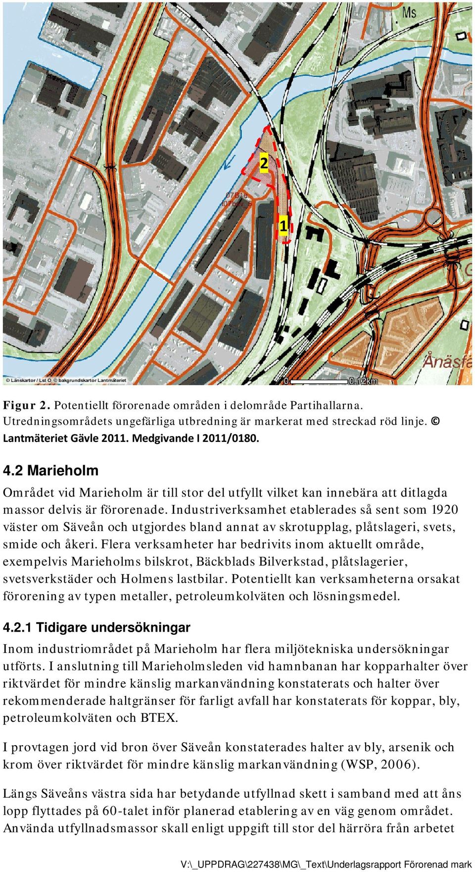 Industriverksamhet etablerades så sent som 1920 väster om Säveån och utgjordes bland annat av skrotupplag, plåtslageri, svets, smide och åkeri.