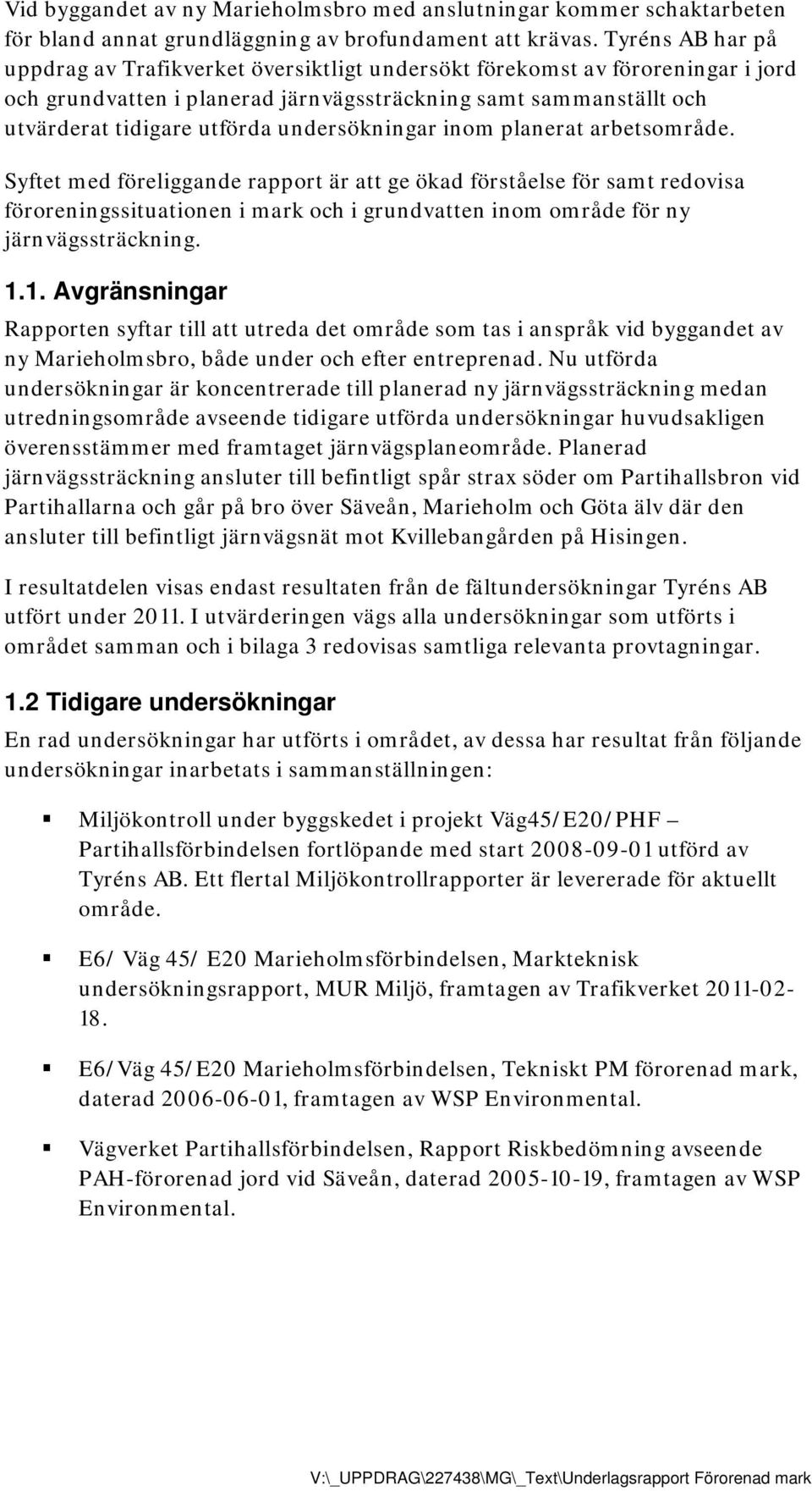 undersökningar inom planerat arbetsområde.