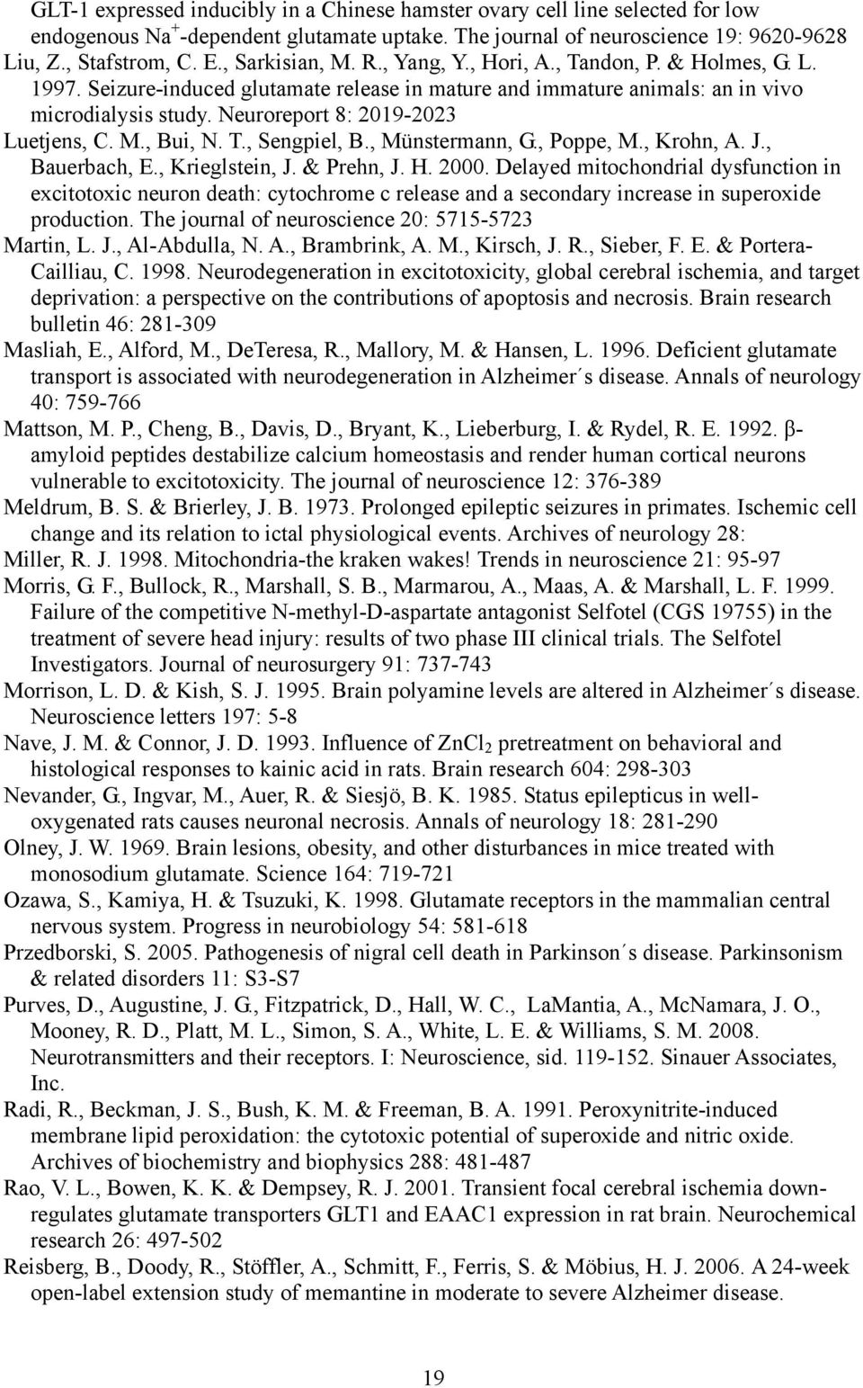 Neuroreport 8: 2019-2023 Luetjens, C. M., Bui, N. T., Sengpiel, B., Münstermann, G., Poppe, M., Krohn, A. J., Bauerbach, E., Krieglstein, J. & Prehn, J. H. 2000.