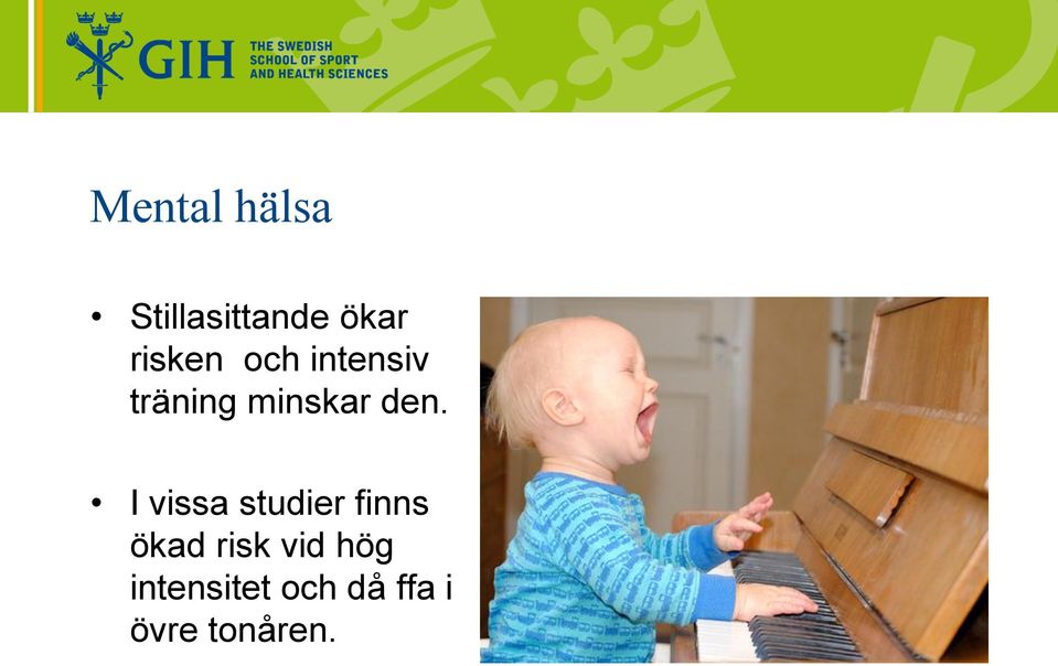 den. I vissa studier finns ökad risk