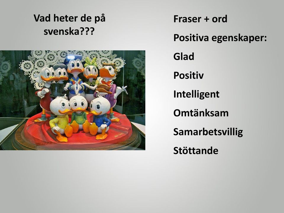 egenskaper: Glad Positiv