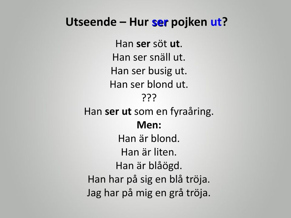 ??? Han ser ut som en fyraåring. Men: Han är blond.