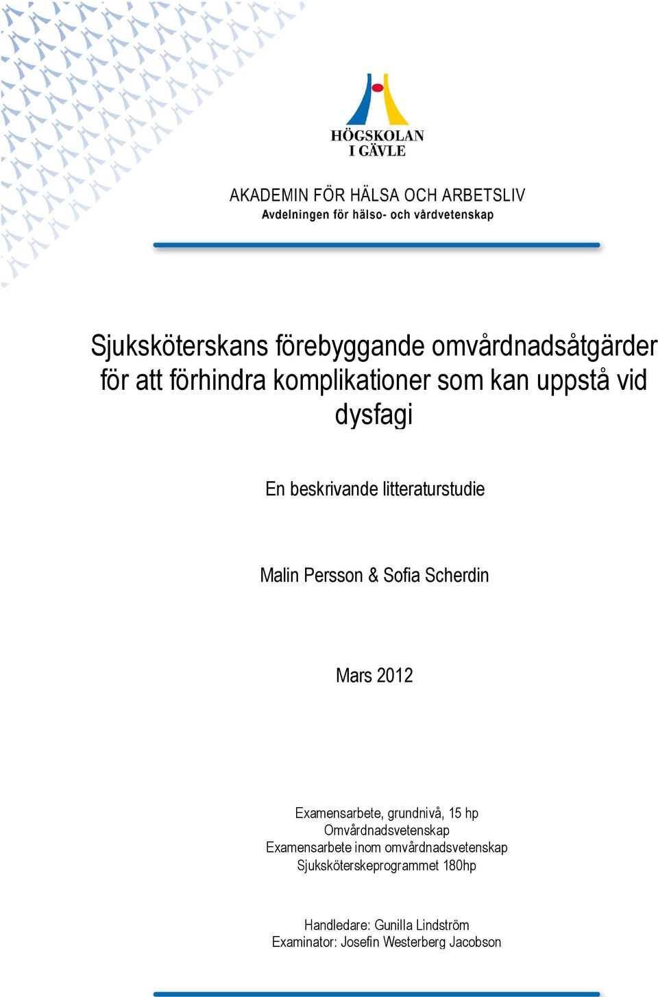 Examensarbete, grundnivå, 15 hp Omvårdnadsvetenskap Examensarbete inom omvårdnadsvetenskap