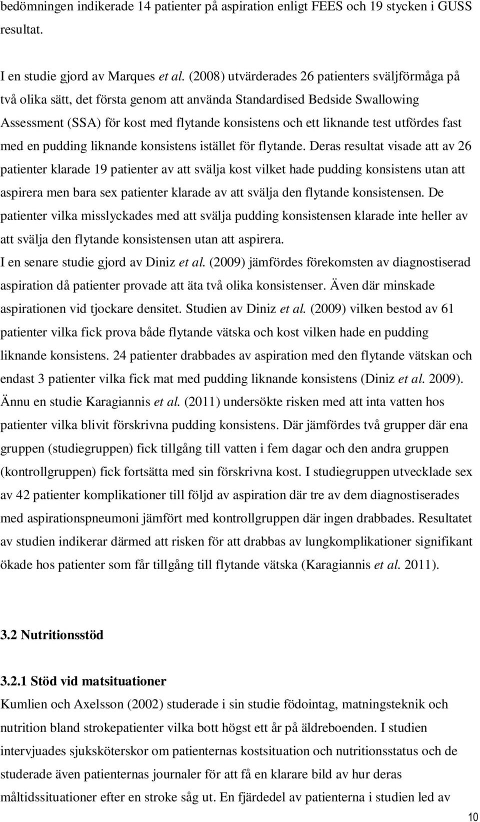 utfördes fast med en pudding liknande konsistens istället för flytande.