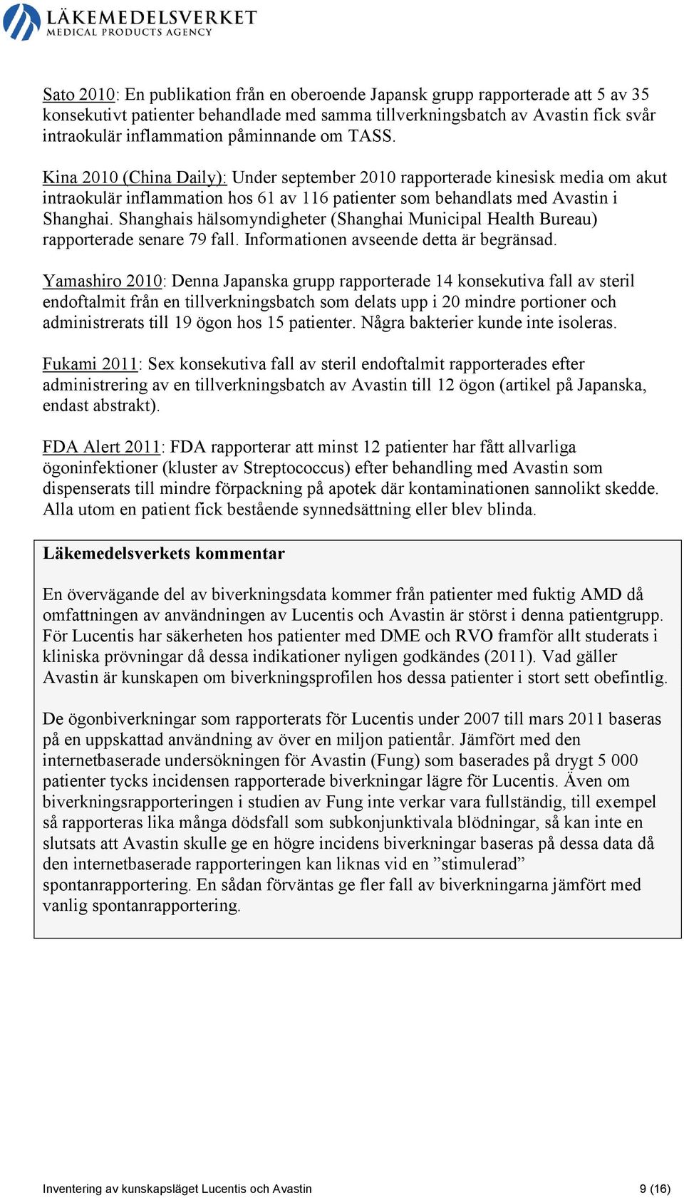 Shanghais hälsomyndigheter (Shanghai Municipal Health Bureau) rapporterade senare 79 fall. Informationen avseende detta är begränsad.