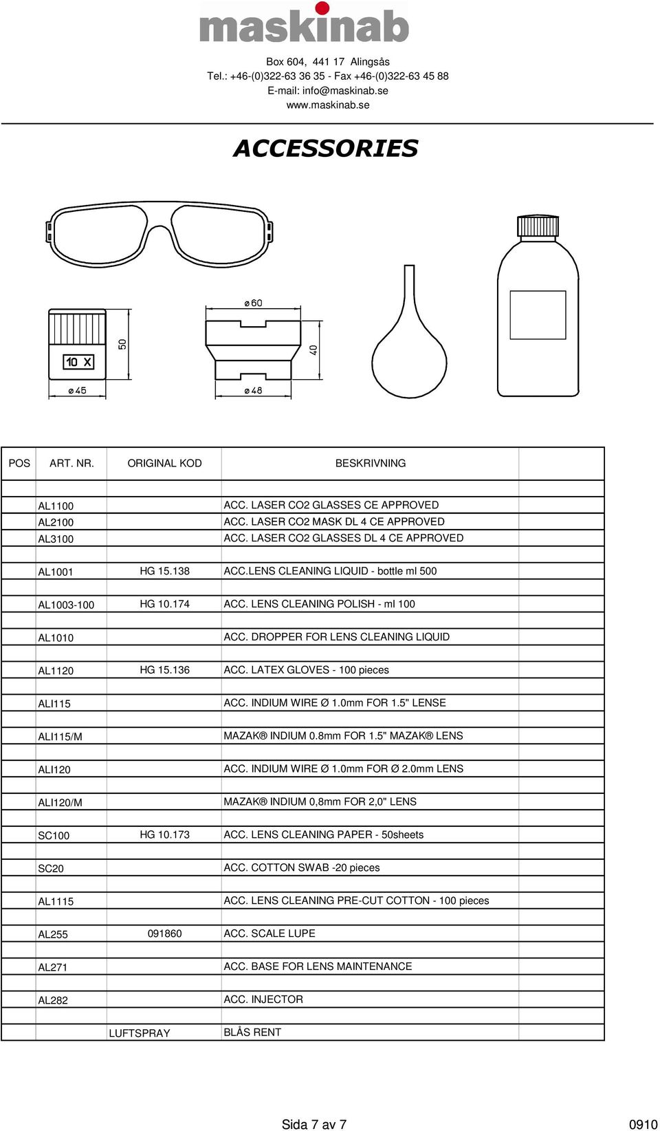 LATEX GLOVES - 100 pieces ALI115 ACC. INDIUM WIRE Ø 1.0mm FOR 1.5" LENSE ALI115/M MAZAK INDIUM 0.8mm FOR 1.5" MAZAK LENS ALI120 ACC. INDIUM WIRE Ø 1.0mm FOR Ø 2.