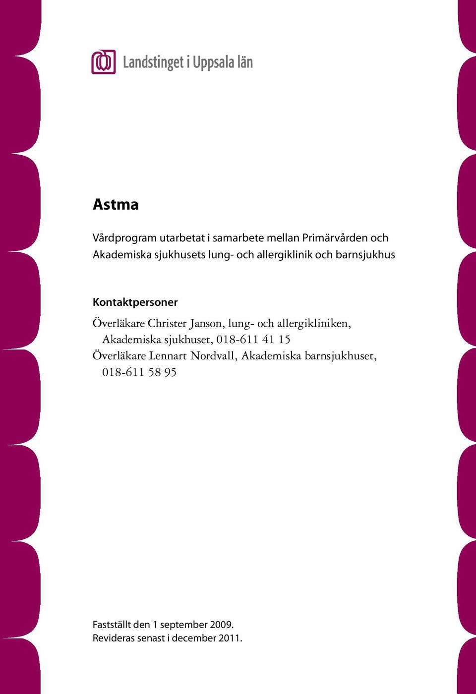 allergikliniken, Akademiska sjukhuset, 018-611 41 15 Överläkare Lennart Nordvall,