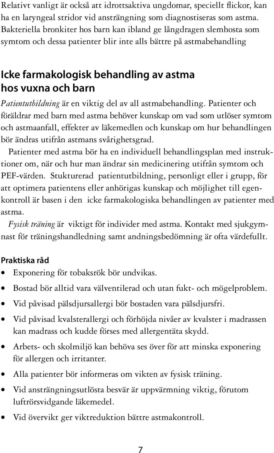 Patientutbildning är en viktig del av all astmabehandling.