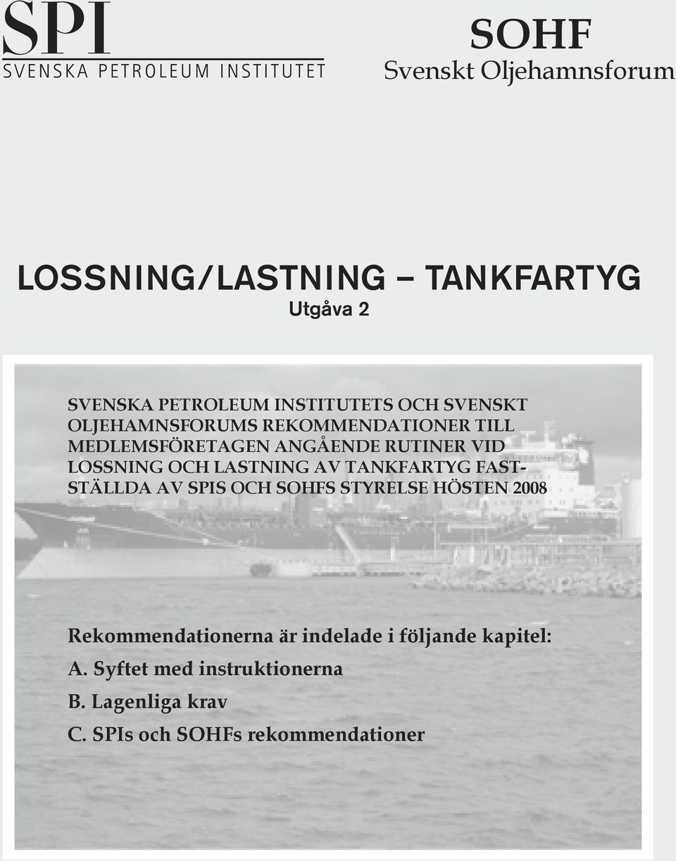 lastning av tankfartyg fastställda av SPIs och SOHFs styrelse hösten 2008 Rekommendationerna är