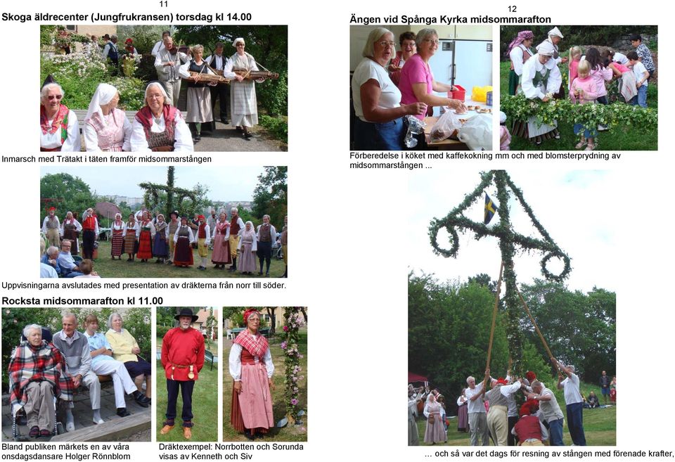 kaffekokning mm och med blomsterprydning av midsommarstången.