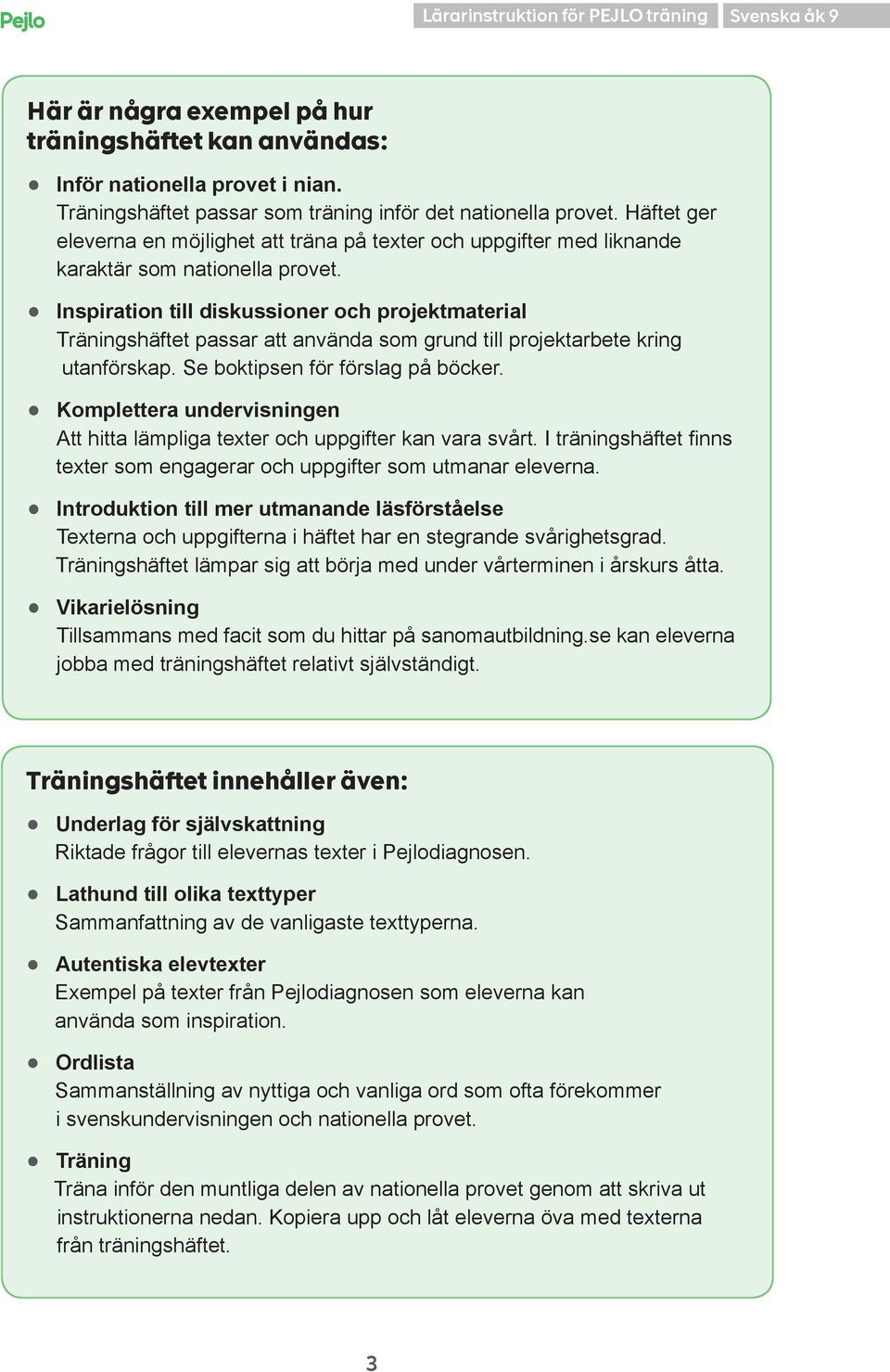 Inspiration till diskussioner och projektmaterial Träningshäftet passar att använda som grund till projektarbete kring utanförskap. Se boktipsen för förslag på böcker.