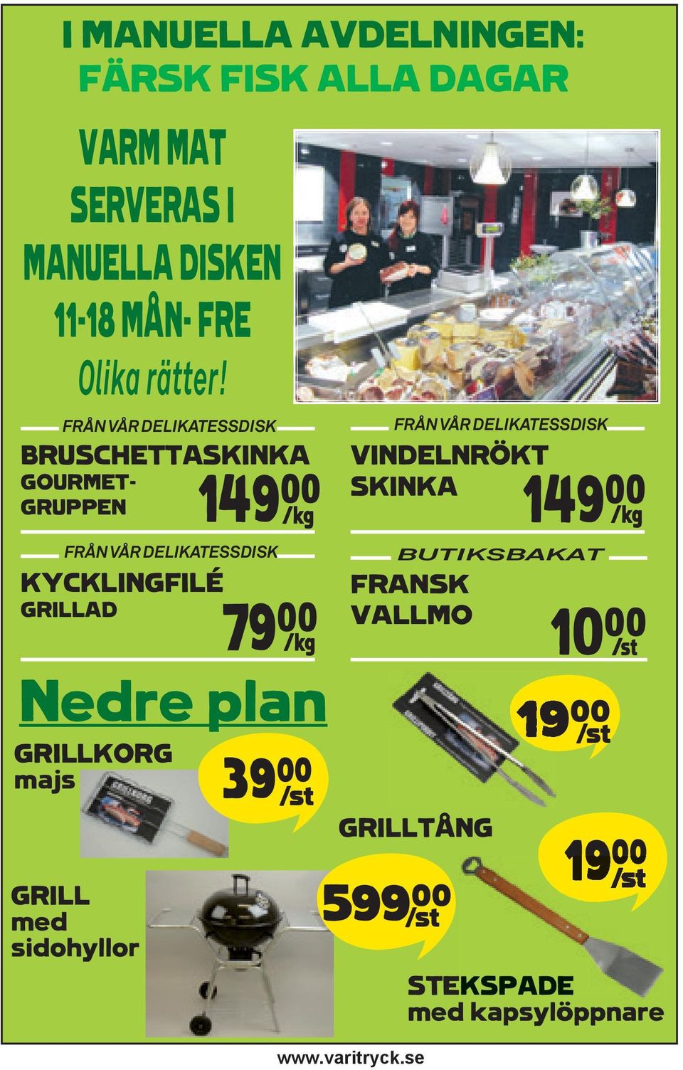 FRÅN VÅR DELIKATESSDISK BRUSCHETTASKINKA GOURMET- GRUPPEN 149** K FRÅN VÅR DELIKATESSDISK KYCKLINGFILÉ