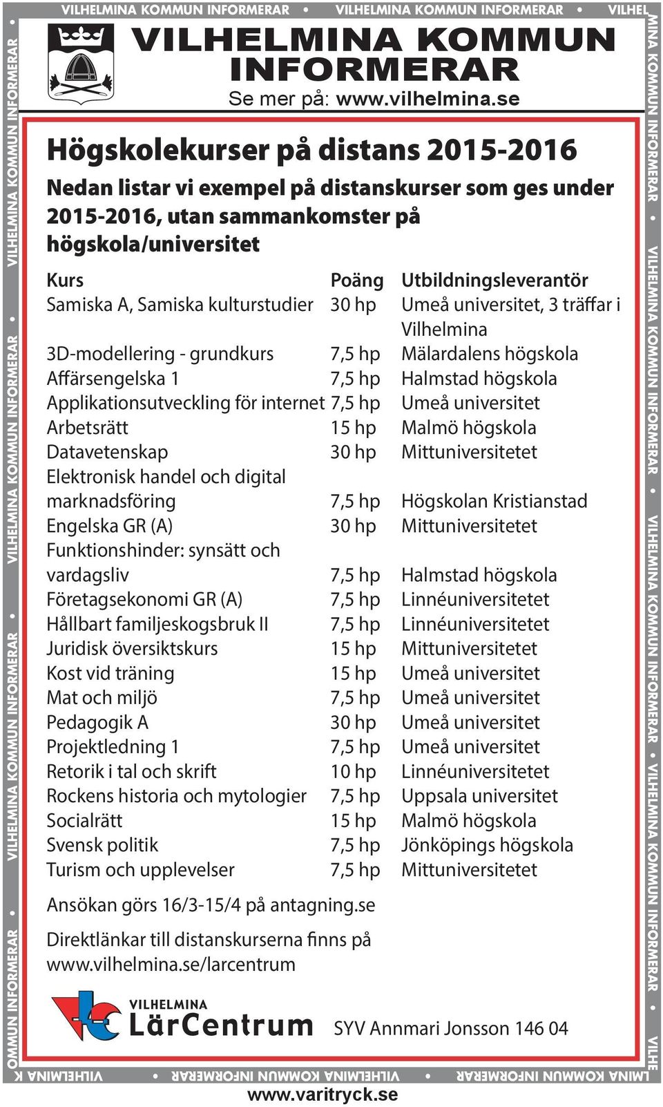 se VILHELMINA KOMMUN INFORMERAR VILHELMINA KOMMUN INFORMERAR Se mer på: www.vilhelmina.