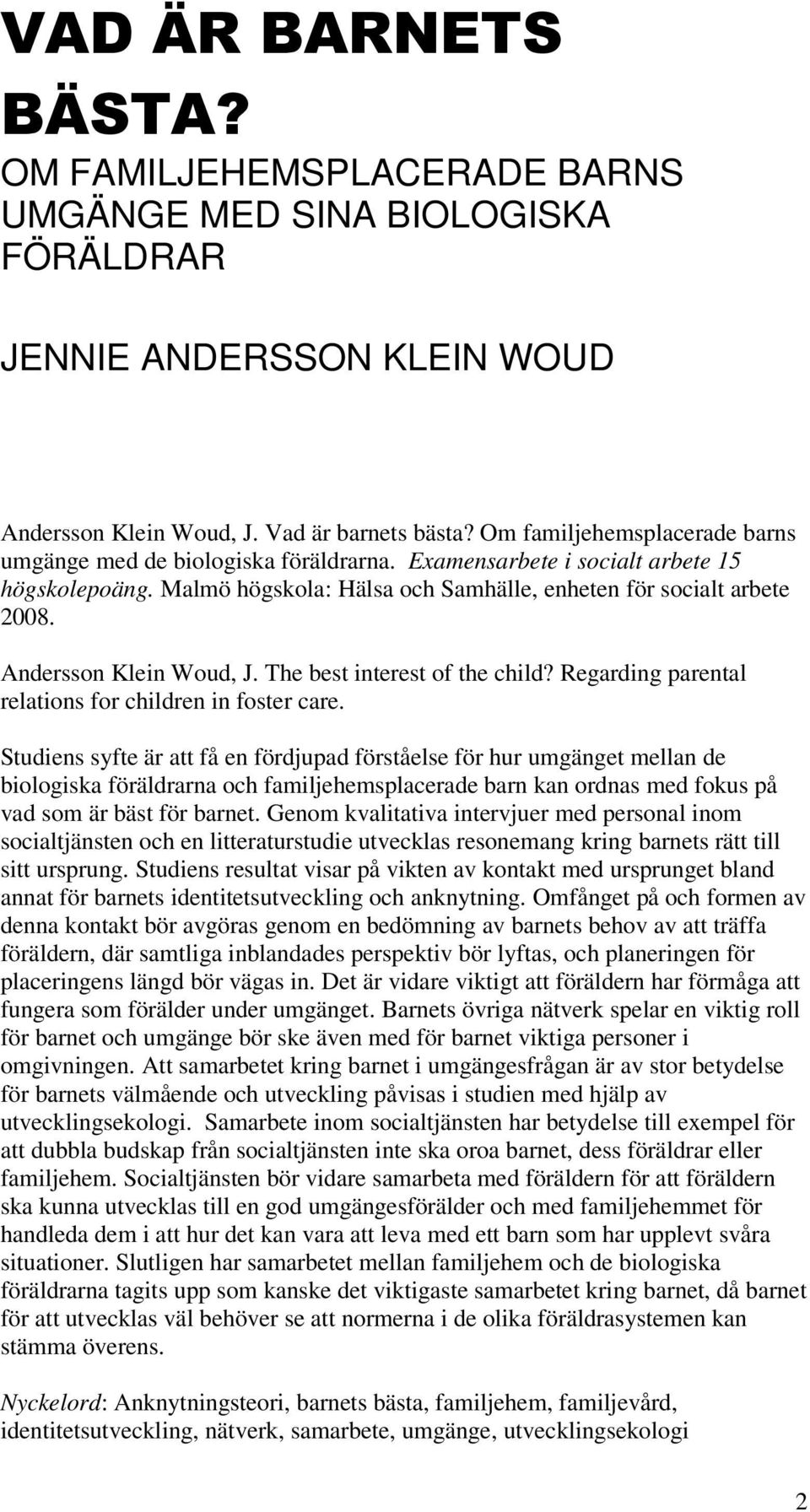 Andersson Klein Woud, J. The best interest of the child? Regarding parental relations for children in foster care.