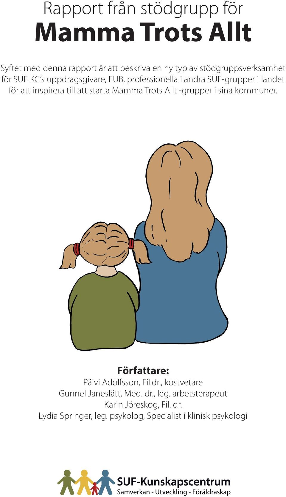 inspirera till att starta Mamma Trots Allt -grupper i sina kommuner. Författare: Päivi Adolfsson, Fil.dr.