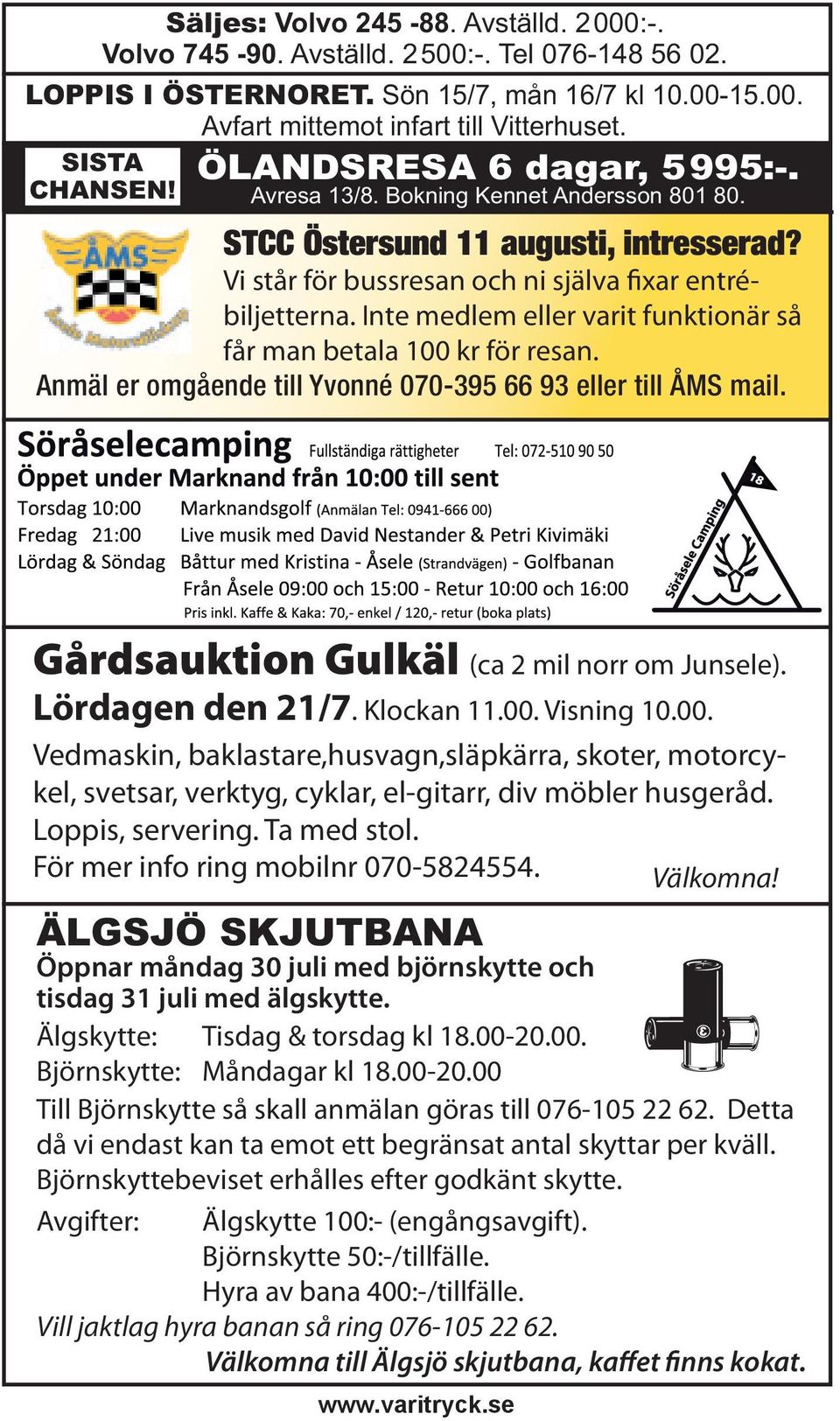 Vi står för bussresan och ni själva fixar entrébiljetterna. Inte medlem eller varit funktionär så får man betala 100 kr för resan. Anmäl er omgående till Yvonné 070-395 66 93 eller till ÅMS mail.