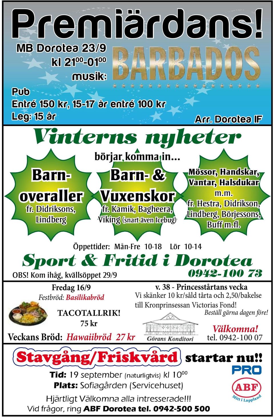 Sport & Fritid i Dorotea Tacotallrik! 75 kr Veckans Bröd: Hawaiibröd 27 kr 0942-100 73 v.