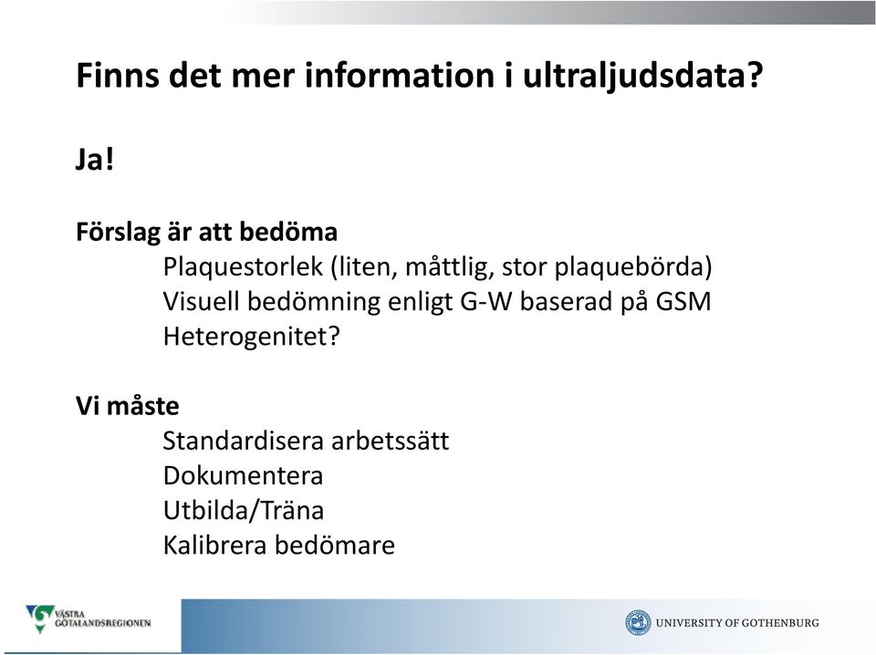 plaquebörda) Visuell bedömning enligt G W baserad på GSM