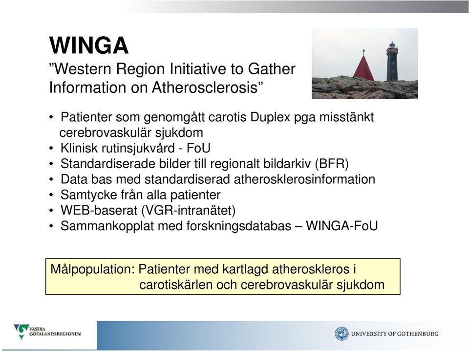 bas med standardiserad di d atherosklerosinformation ti Samtycke från alla patienter WEB-baserat (VGR-intranätet)