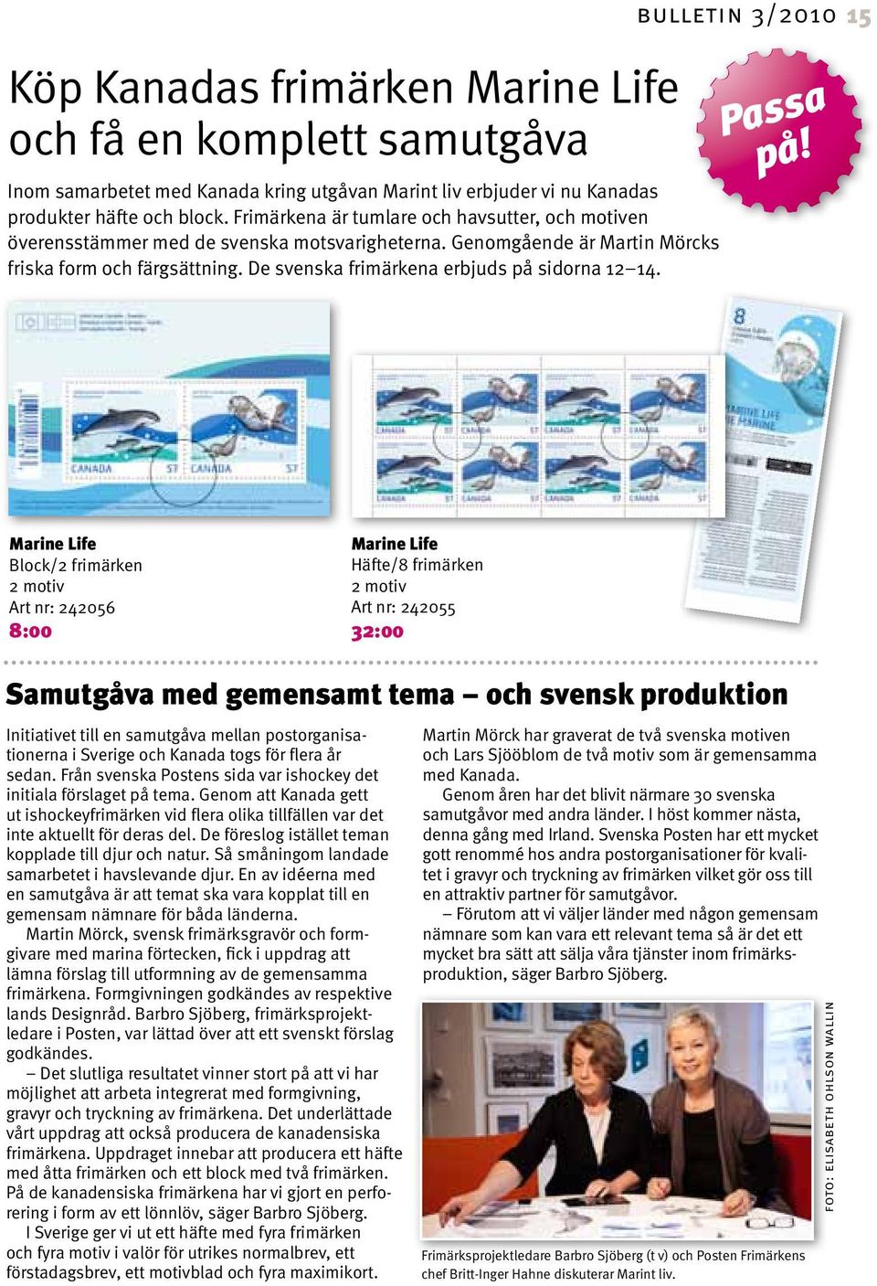 De svenska frimärkena erbjuds på sidorna 12 14. bulletin 3/2010 15 Passa på!