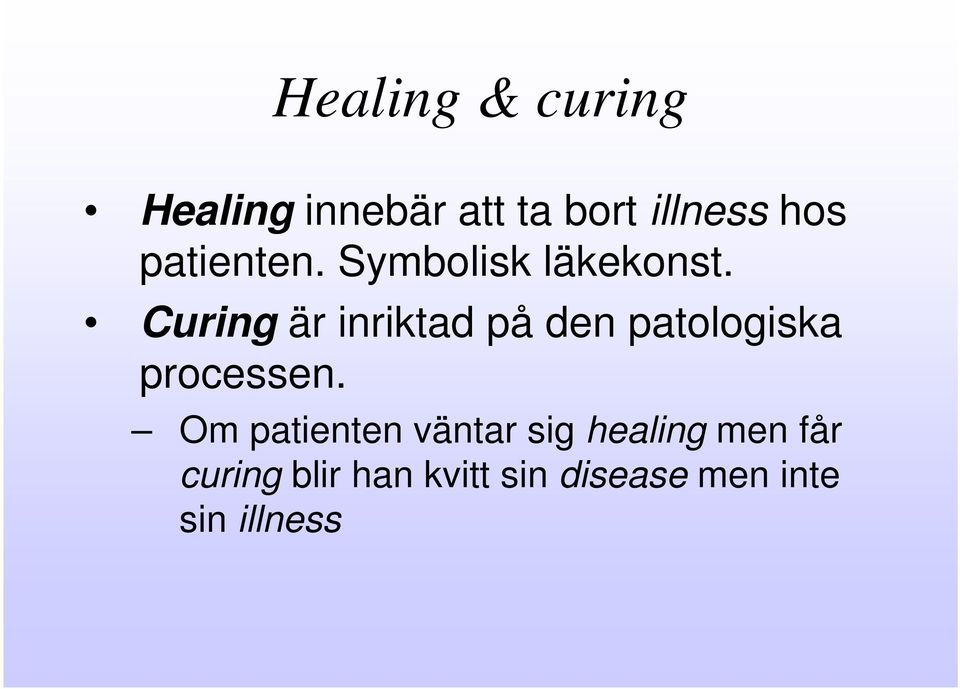 Curing är inriktad på den patologiska processen.