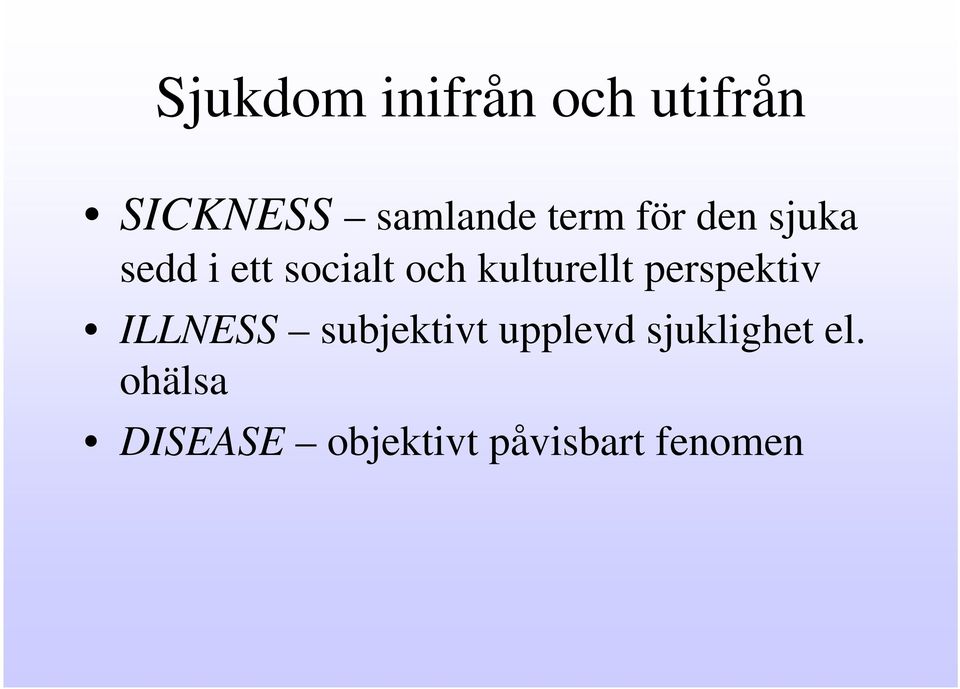 kulturellt perspektiv ILLNESS subjektivt upplevd