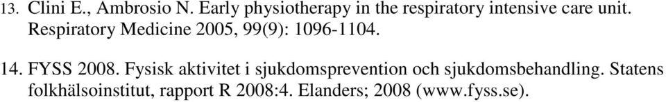 Respiratory Medicine 2005, 99(9): 1096-1104. 14. FYSS 2008.