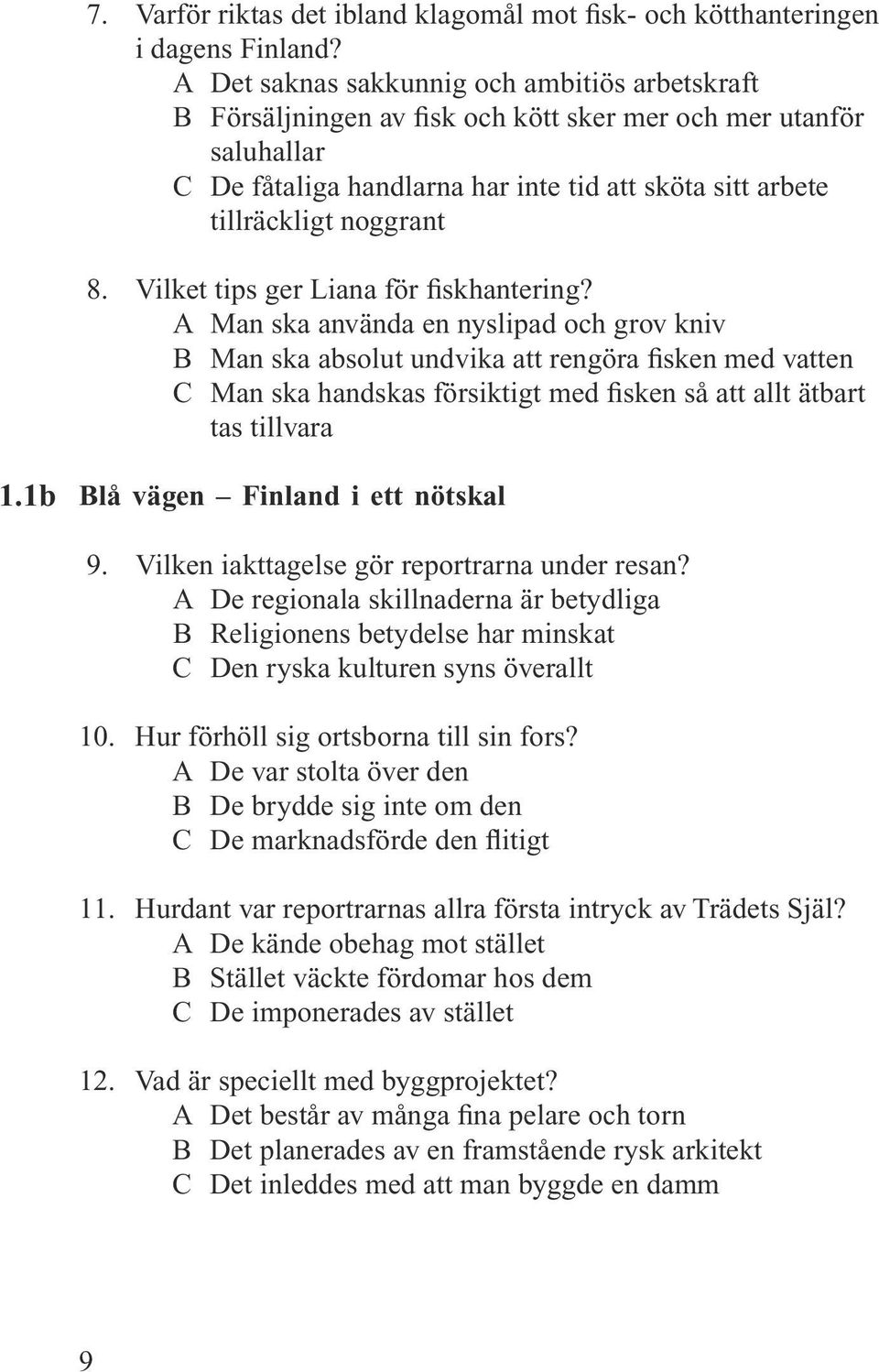 Vilket tips ger Liana för fiskhantering?