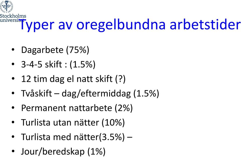 ) Tvåskift dag/eftermiddag (1.