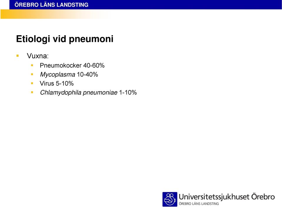 Mycoplasma 10-40% Virus