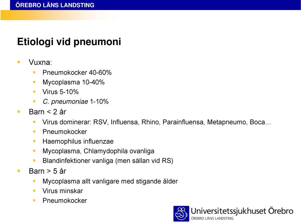 Boca Pneumokocker Haemophilus influenzae Mycoplasma, Chlamydophila ovanliga Blandinfektioner