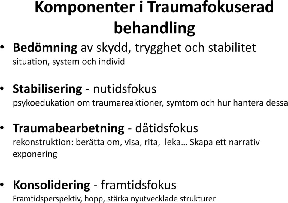 hantera dessa Traumabearbetning - dåtidsfokus rekonstruktion: berätta om, visa, rita, leka Skapa ett