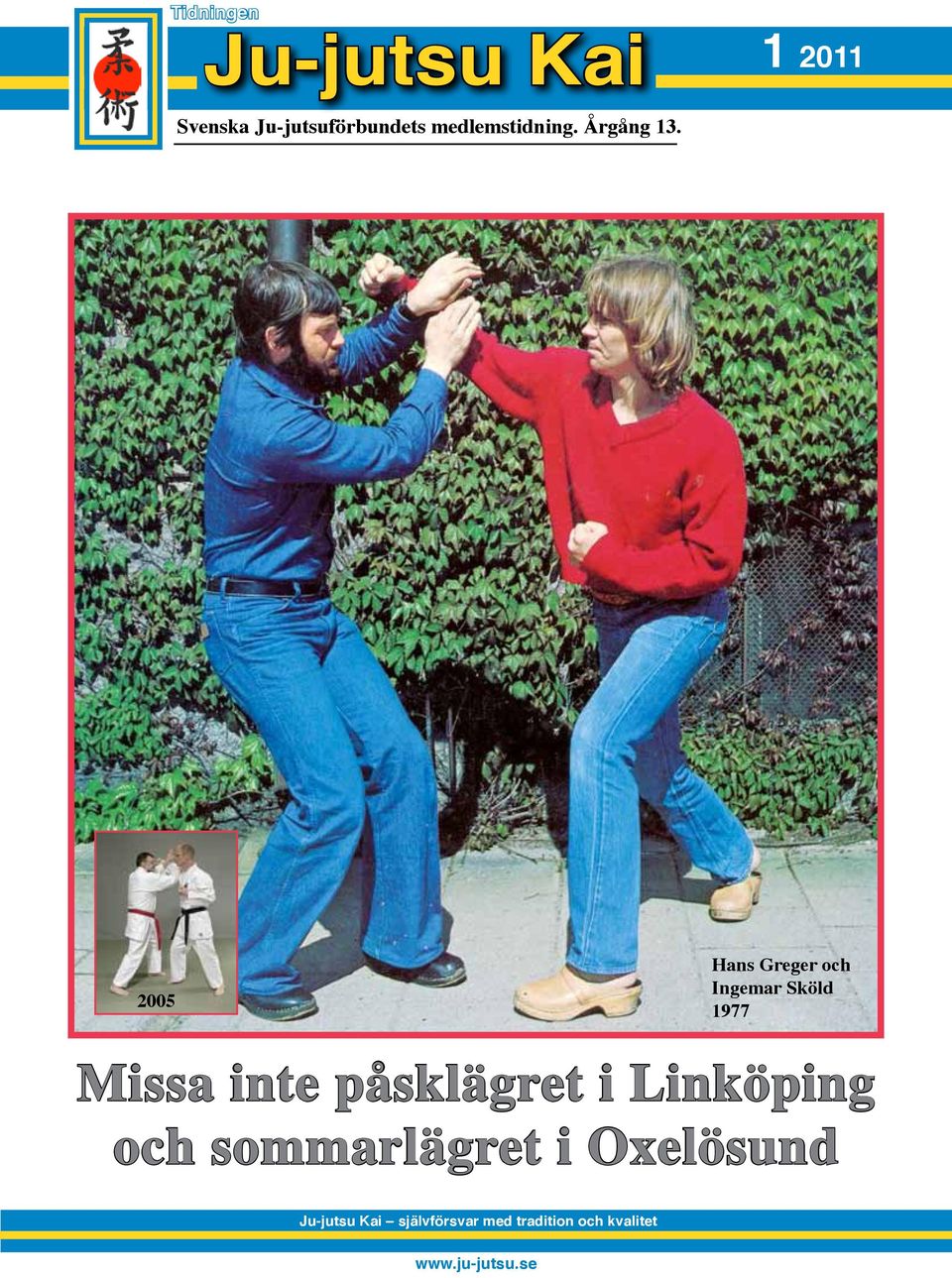 2005 Hans Greger och Ingemar Sköld 1977 Missa inte påsklägret i