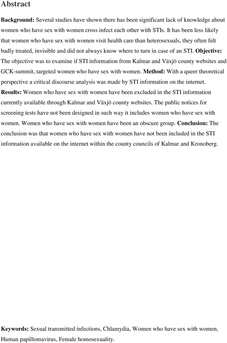 Objective: The objective was to examine if STI information from Kalmar and Växjö county websites and GCK-summit, targeted women who have sex with women.