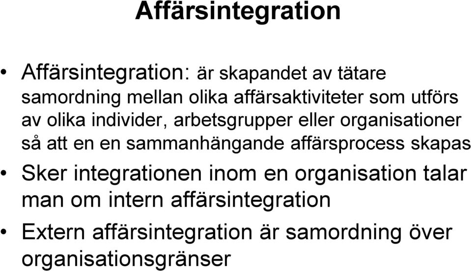 att en en sammanhängande affärsprocess skapas Sker integrationen inom en organisation