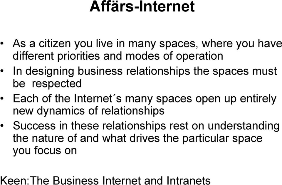 spaces open up entirely new dynamics of relationships Success in these relationships rest on