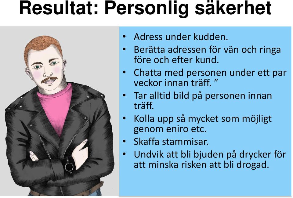 Chatta med personen under ett par veckor innan träff.