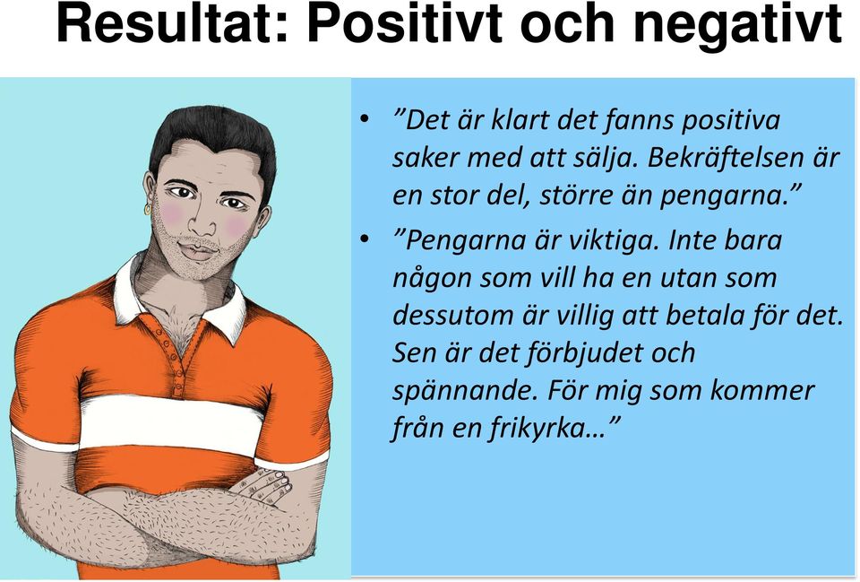 Pengarna är viktiga.