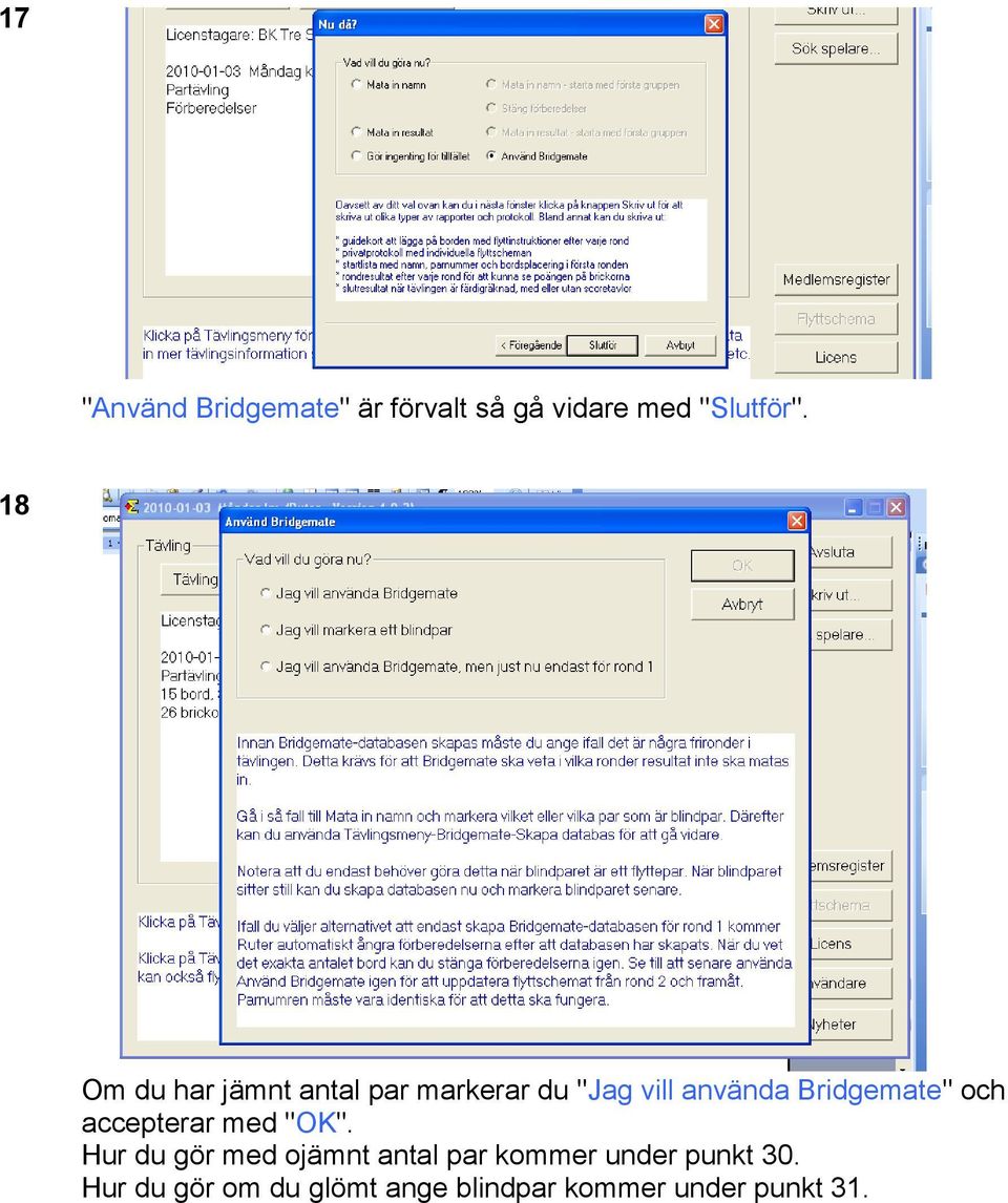Bridgemate" och accepterar med "OK".