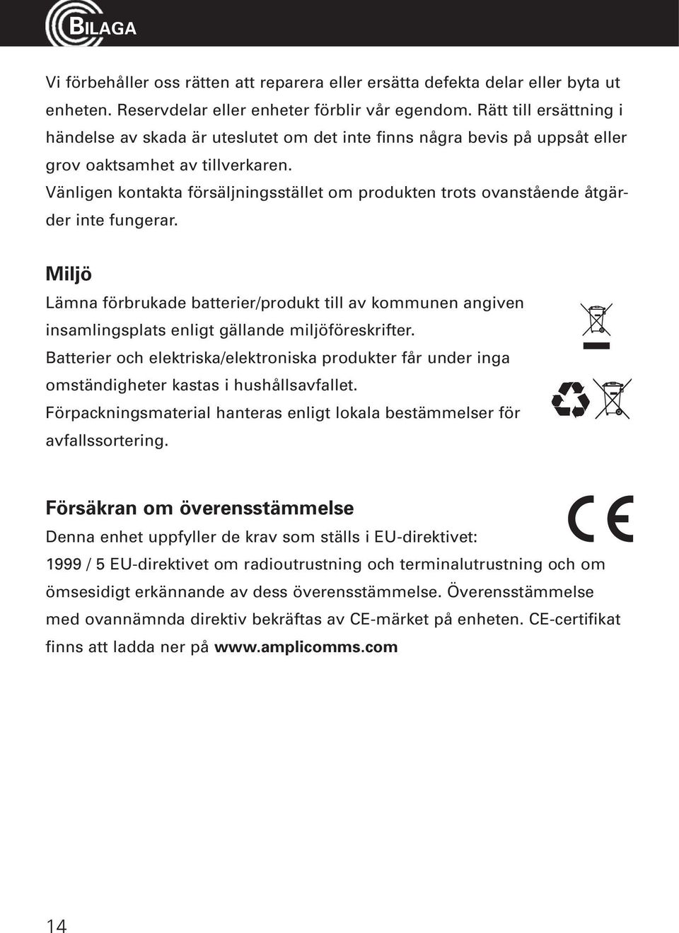 Vänligen kontakta försäljningsstället om produkten trots ovanstående åtgärder inte fungerar.