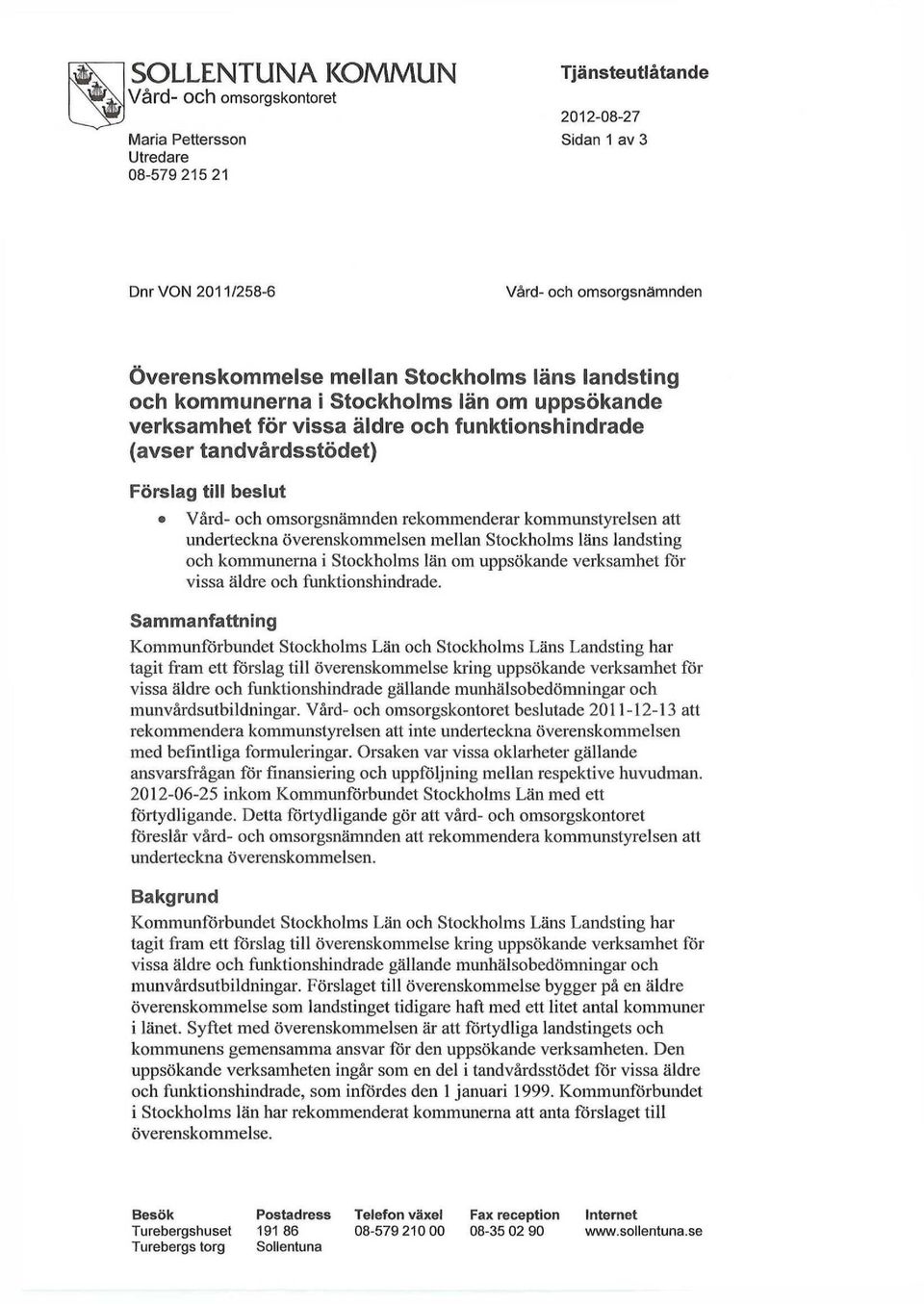 överenskommelsen mellan Stockholms läns landsting och kommunerna i Stockholms län om uppsökande verksamhet för vissa äldre och funktionshindrade.