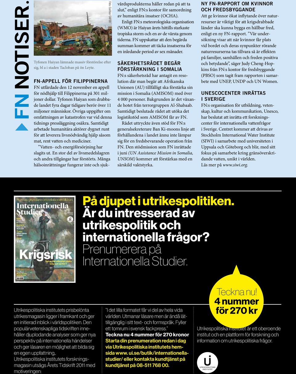 Tyfonen Haiyan som drabbade landet fyra dagar tidigare berör över 11 miljoner människor. Övriga uppgifter om omfattningen av katastrofen var vid denna tidnings pressläggning osäkra.