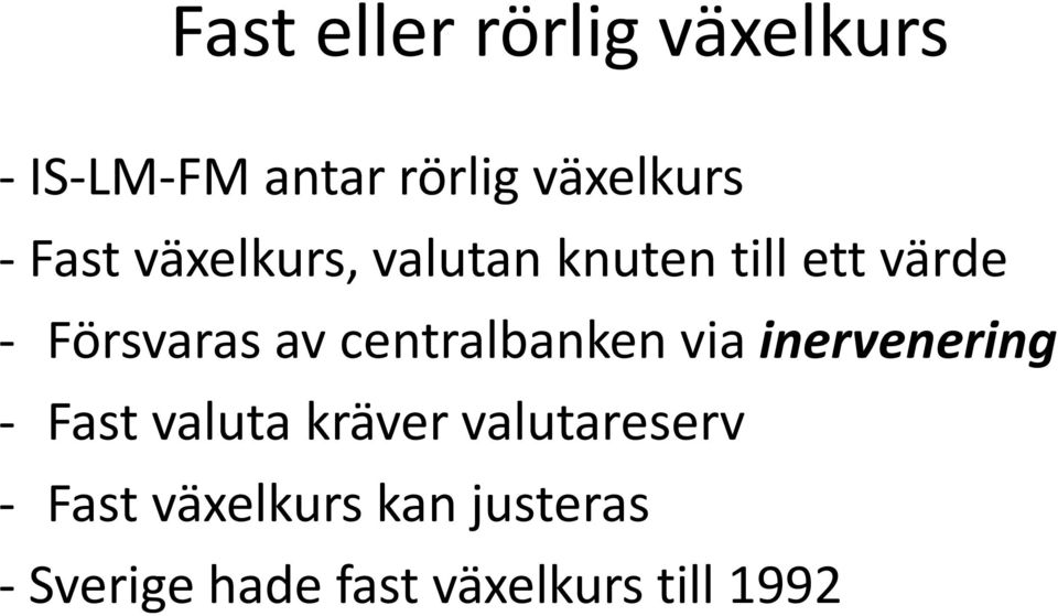 centralbanken via inervenering - Fast valuta kräver valutareserv