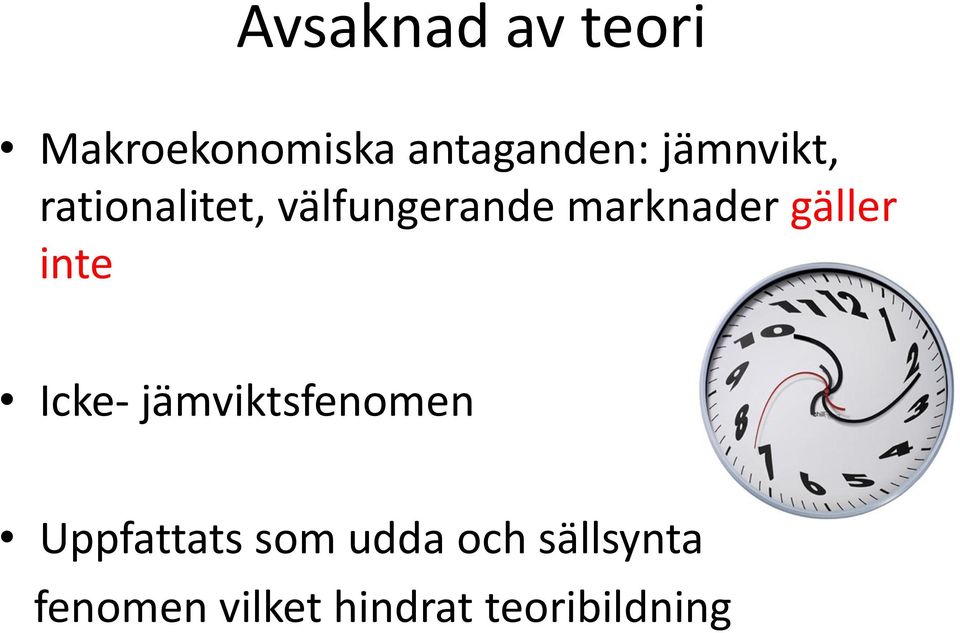 gäller inte Icke- jämviktsfenomen Uppfattats som