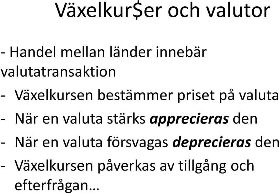 När en valuta stärks apprecieras den - När en valuta